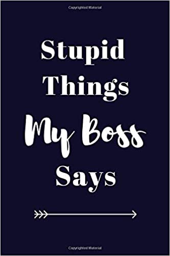 Image of journal cover - stupid things my boss says 