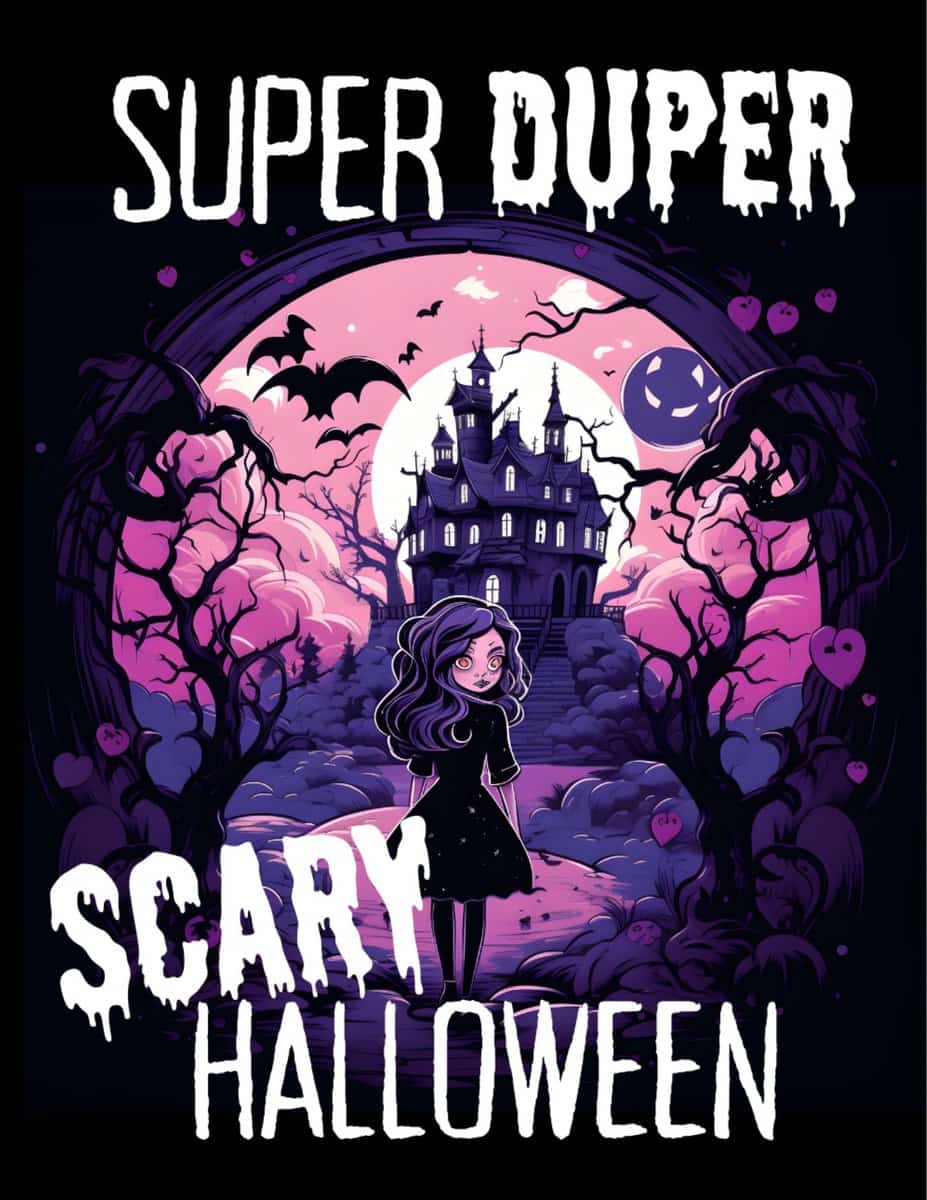 super duper scary halloween.  cover image of girl looking back in front of haunted house with scary trees,